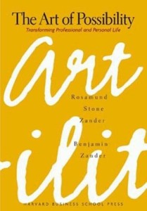 "The Art of Possibility" by Rosamund Stone Zander and Benjamin Zander